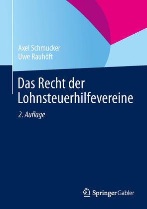 Das Recht der Lohnsteuerhilfevereine von Rauhöft,  Uwe, Schmucker,  Axel