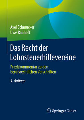 Das Recht der Lohnsteuerhilfevereine von Rauhöft,  Uwe, Schmucker,  Axel