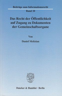 Das Recht der Öffentlichkeit auf Zugang zu Dokumenten der Gemeinschaftsorgane. von Meltzian,  Daniel