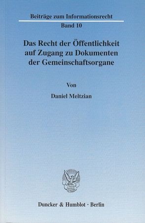 Das Recht der Öffentlichkeit auf Zugang zu Dokumenten der Gemeinschaftsorgane. von Meltzian,  Daniel