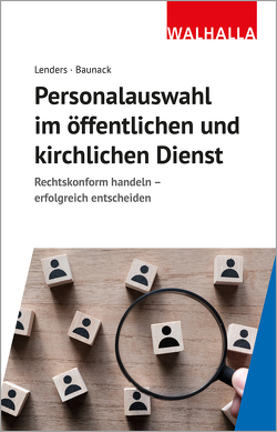 Das Recht der Personalauswahl im öffentlichen und kirchlichen Dienst von Baunack,  Sebastian, Lenders,  Dirk