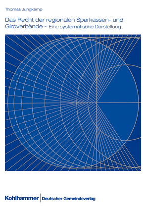 Das Recht der regionalen Sparkassen- und Giroverbände von Jungkamp,  Thomas, Nordrhein-Westfalen,  Landkreistag