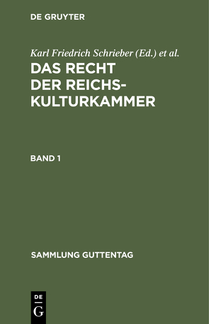 Das Recht der Reichskulturkammer / Das Recht der Reichskulturkammer. Band 1 von Collatz,  Herbert, Hinkel,  Hans, Metten,  Alfred, Reichskulturkammer, Schrieber,  Karl Friedrich, Tackmann,  Heinz