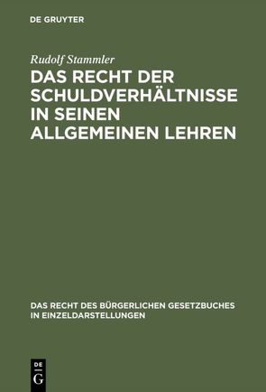 Das Recht der Schuldverhältnisse in seinen allgemeinen Lehren von Stammler,  Rudolf