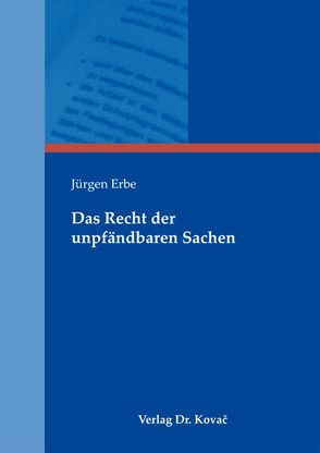 Das Recht der unpfändbaren Sachen von Erbe,  Jürgen