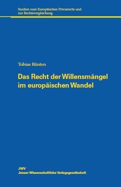 Das Recht der Willensmängel im europäischen Wandel von Bünten,  Tobias