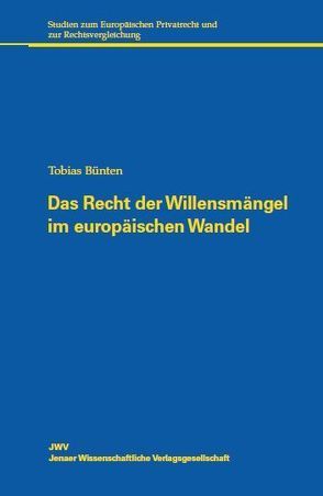 Das Recht der Willensmängel im europäischen Wandel von Bünten,  Tobias