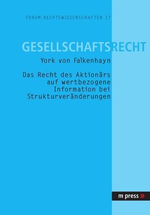 Das Recht des Aktionärs auf wertbezogene Information bei Strukturveränderungen von von Falkenhayn,  York