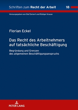 Das Recht des Arbeitnehmers auf tatsächliche Beschäftigung von Eckel,  Florian