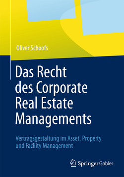 Das Recht des Corporate Real Estate Managements von Schoofs,  Oliver