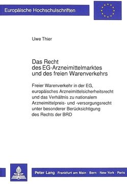 Das Recht des EG-Arzneimittelmarktes und des freien Warenverkehrs von Thier,  Uwe