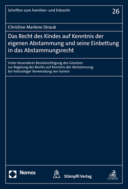 Das Recht des Kindes auf Kenntnis der eigenen Abstammung und seine Einbettung in das Abstammungsrecht von Straub,  Christine Marlene