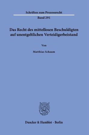 Das Recht des mittellosen Beschuldigten auf unentgeltlichen Verteidigerbeistand. von Schaum,  Matthias