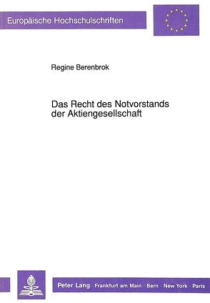 Das Recht des Notvorstands der Aktiengesellschaft von Berenbrok,  Regine