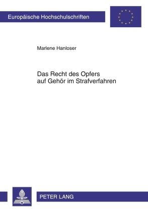 Das Recht des Opfers auf Gehör im Strafverfahren von Hanloser,  Marlene