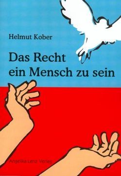 Das Recht ein Mensch zu sein von Kober,  Helmut