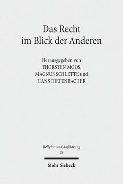 Das Recht im Blick der Anderen von Diefenbacher,  Hans, Moos,  Thorsten, Schlette,  Magnus