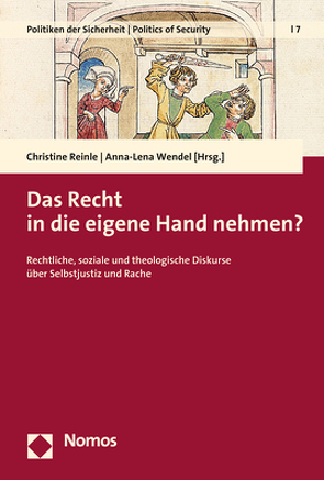 Das Recht in die eigene Hand nehmen? von Reinle,  Christine, Wendel,  Anna-Lena