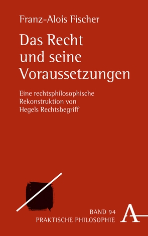 Das Recht und seine Voraussetzungen von Fischer,  Franz-Alois