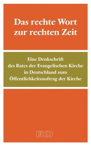 Das rechte Wort zur rechten Zeit von Kirchenamt der Evangelischen Kirche in