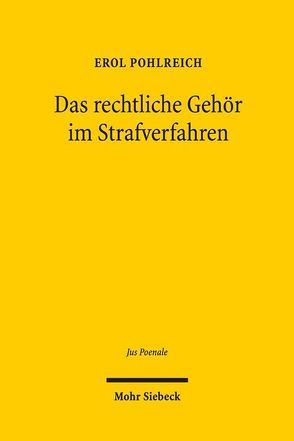 Das rechtliche Gehör im Strafverfahren von Pohlreich,  Erol