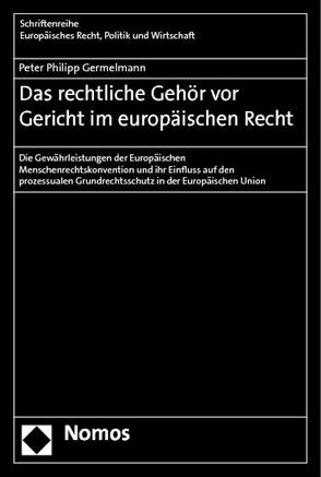 Das rechtliche Gehör vor Gericht im europäischen Recht von Germelmann,  Peter Philipp