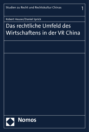 Das rechtliche Umfeld des Wirtschaftens in der VR China von Heuser,  Robert, Sprick,  Daniel