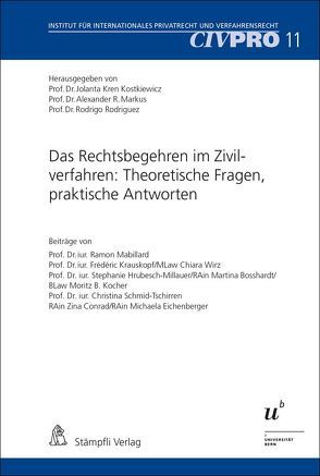 Das Rechtsbegehren im Zivilverfahren: Theoretische Fragen, praktische Antworten von Bosshardt,  Martina, Conrad,  Zina, Eichenberger,  Michaela, Hrubesch-Millauer,  Stephanie, Kocher,  Moritz B., Krauskopf,  Frédéric, Kren Kostkiewicz,  Jolanta, Mabillard,  Ramon, Markus,  Alexander, Rodriguez,  Rodrigo, Schmid-Tschirren,  Christina, Wirz,  Chiara