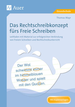 Das Rechtschreibkonzept fürs Freie Schreiben von Mayr,  Thomas