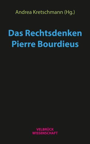 Das Rechtsdenken Pierre Bourdieus von Kretschmann,  Andrea