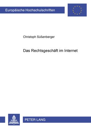 Das Rechtsgeschäft im Internet von Süßenberger,  Christoph