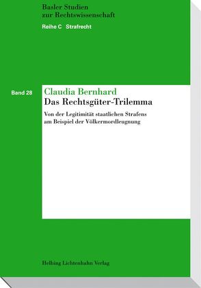 Das Rechtsgüter-Trilemma von Bernhard,  Claudia