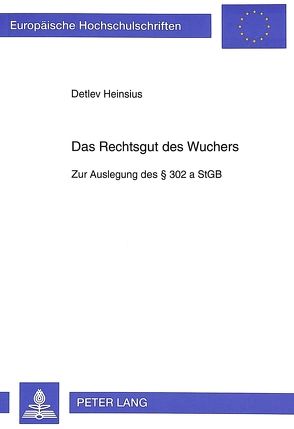 Das Rechtsgut des Wuchers von Heinsius,  Detlev