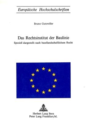 Das Rechtsinstitut der Baulinie von Gutzwiller,  Bruno