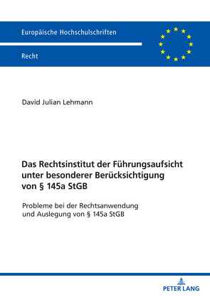 Das Rechtsinstitut der Führungsaufsicht unter besonderer Berücksichtigung von § 145a StGB von Lehmann,  David