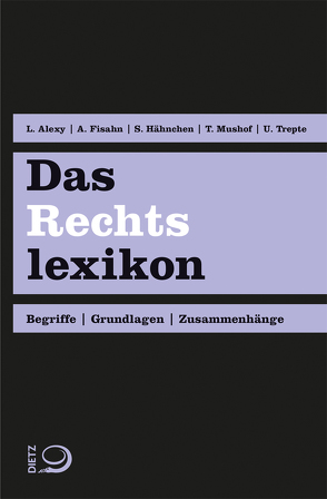 Das Rechtslexikon von Alexy,  Lennart, Fisahn,  Andreas, Hähnchen,  Susanne, Mushoff,  Tobias, Trepte,  Uwe