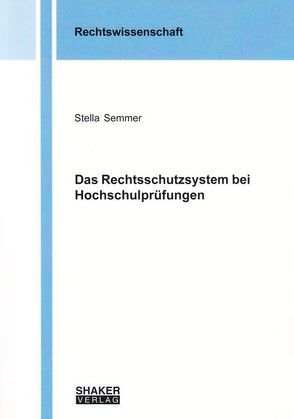 Das Rechtsschutzsystem bei Hochschulprüfungen von Semmer,  Stella