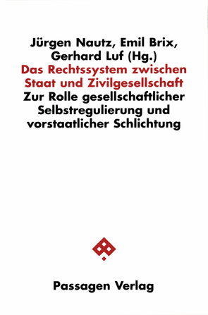 Das Rechtssystem zwischen Staat und Zivilgesellschaft von Brix,  Emil, Brix,  Emil und Elisabeth, Luf,  Gerhard, Nautz,  Jürgen