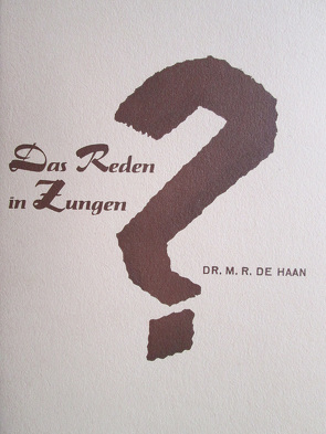 Das Reden in Zungen von DR. DE HAAN,  M. R.