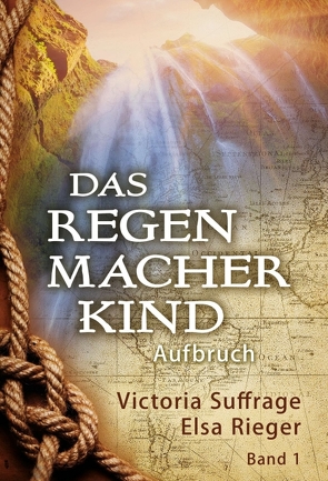 Das Regenmacherkind von Rieger,  Elsa, Suffrage,  Victoria