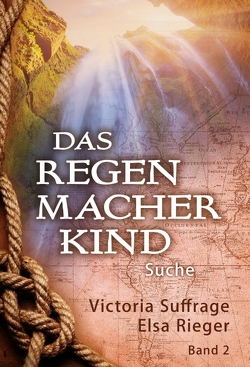 Das Regenmacherkind von Rieger,  Elsa, Suffrage,  Victoria