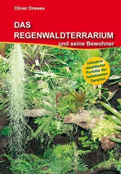 Das Regenwaldterrarium und seine Bewohner von Drewes,  Oliver