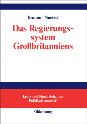 Das Regierungssystem Großbritanniens von Fischer,  Jochen, Hebestreit,  Ray, Krumm,  Thomas, Noetzel,  Thomas, Staicu,  Sandra