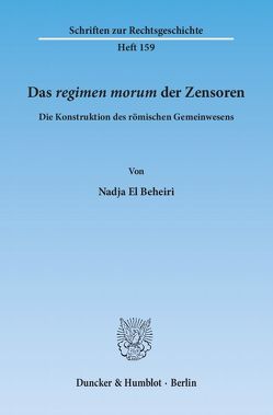 Das ›regimen morum‹ der Zensoren. von El Beheiri,  Nadja