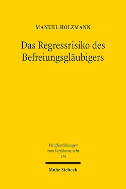 Das Regressrisiko des Befreiungsgläubigers von Holzmann,  Manuel