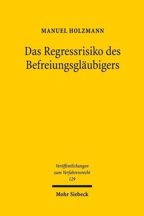 Das Regressrisiko des Befreiungsgläubigers von Holzmann,  Manuel