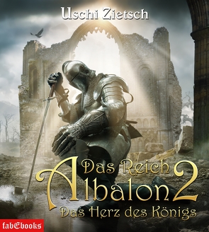 Das Reich Albalon 2: Das Herz des Königs von Zietsch,  Uschi