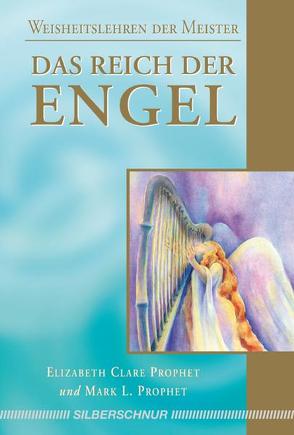 Das Reich der Engel von Prophet,  Elizabeth Clare, Prophet,  Mark L.