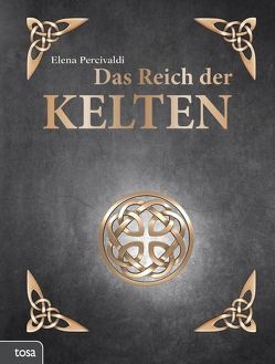 Das Reich der Kelten von Percivaldi,  Elena