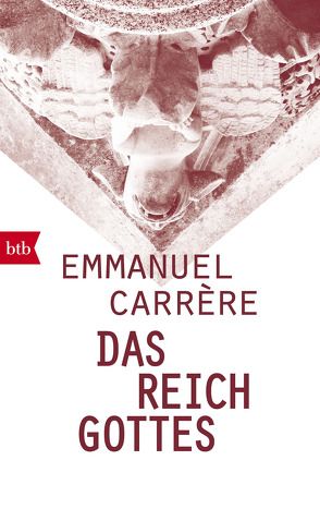 Das Reich Gottes von Carrère,  Emmanuel, Hamm,  Claudia